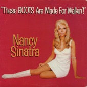 Nancy Sinatra - These Boots Are Made for Walkin'