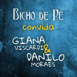 Bicho de Pé convida Giana Viscardi e Danilo Moraes - Single - Bicho de Pé Bicho de Pé convida Giana Viscardi e Danilo Moraes - Single - Bicho de Pé