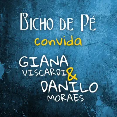 Bicho de Pé convida Giana Viscardi e Danilo Moraes - Single - Bicho de Pé