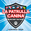 La Patrulla Canina Canciòn (from "Paw Patrol") [Latinoamérica Version] - Pups Superstars