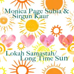 Lokah Samastah / Long Time Sun - Single by Monica Page Subia & Sirgun Kaur album reviews, ratings, credits