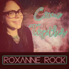 Come Together - Single by Roxanne Rock album reviews, ratings, credits