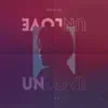 Unlove - Single album lyrics, reviews, download