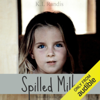 K. L. Randis - Spilled Milk: Based on a True Story (Unabridged) artwork