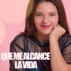 Que Me Alcance la Vida - Single