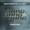 Bang Bang Bang (feat. DCX) [Radio Mix] - Single album lyrics, reviews, download