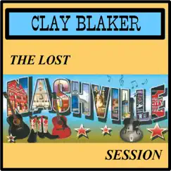 The Lost Nashville Session - Single by Clay Blaker album reviews, ratings, credits