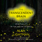 The Transcendent Brain: Spirituality in the Age of Science (Unabridged) - Alan Lightman