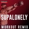 Supalonely - Power Music Workout lyrics