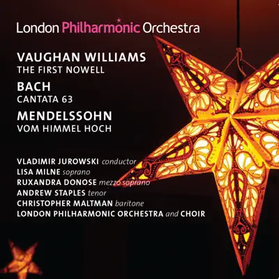 Vaughan Williams: The First Nowell - Mendelssohn: Vom Himmel hoch - London Philharmonic Orchestra