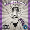 Dead Wrong - Single