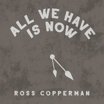 All We Have Is Now - Single - Ross Copperman
