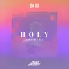 Holy (Remix) - Single album lyrics, reviews, download