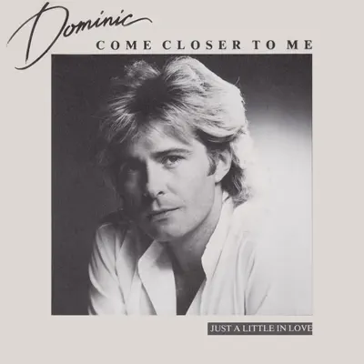 Come Closer to Me - Just a Little in Love - Single - Dominic