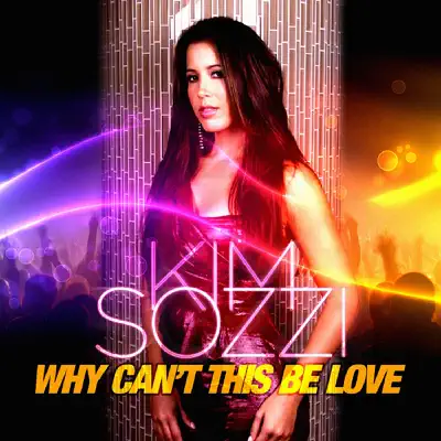 Why Can't This Be Love? (Remixes) - EP - Kim Sozzi