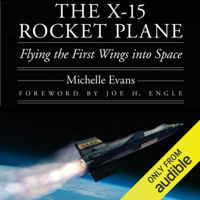 Michelle L. Evans - The X-15 Rocket Plane: Flying the First Wings into Space  (Unabridged) artwork