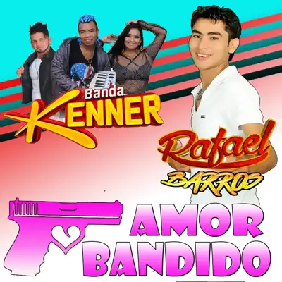 Amor Bandido (feat. Banda Kenner) - Single - Rafael Barros