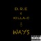 Ways (feat. Killa-C) - D.R.E lyrics