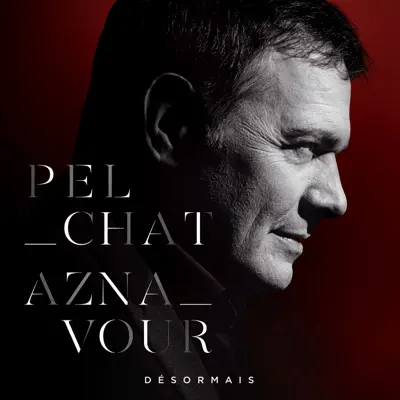 Pelchat Aznavour Désormais - Mario Pelchat