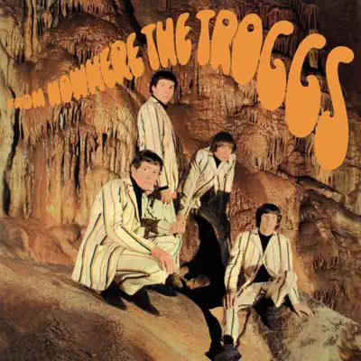 From Nowhere - The Troggs From Nowhere - The Troggs