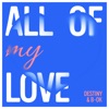 All of My Love - Radio edit by Destiny iTunes Track 1
