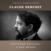 Claude Debussy Performs Original Piano Works artwork