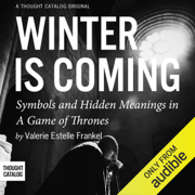 Winter is Coming: Symbols and Hidden Meanings in A Game of Thrones (Unabridged)