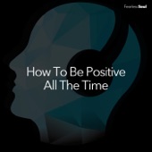 How to Be Positive All the Time artwork