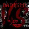 Bad Mind VS the J. Hexx Project - EP album lyrics, reviews, download