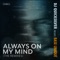 Always on My Mind (Amfree & Ampris Remix) - DJ Quicksilver & Base Unique lyrics