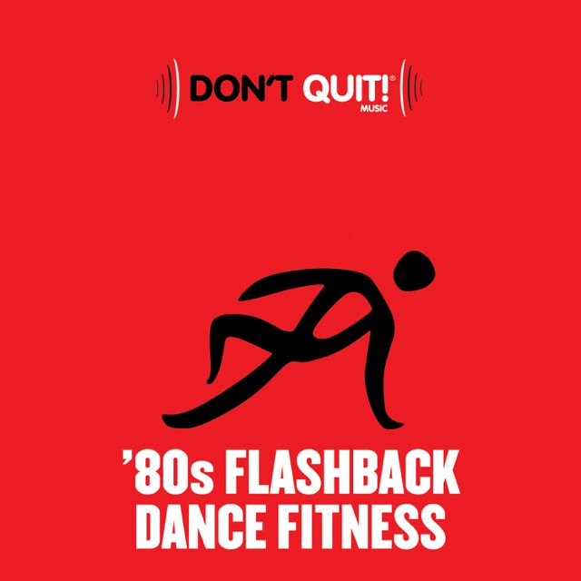 Various Artists Don't Quit Music: '80s Flashback Dance Fitness (Exercise, Fitness, Workout, Aerobics, Running, Walking, Weight Lifting, Cardio, Weight Loss, Abs) Album Cover