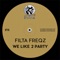 We Like 2 Party - Filta Freqz lyrics