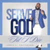Serve God 'Til I Die - Single