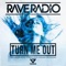 Turn Me Out - Rave Radio lyrics