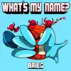 What's My Name? - Single album lyrics, reviews, download