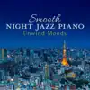 Smooth Night Jazz Piano - Unwind Moods album lyrics, reviews, download