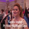 Pe Mine Ma Doare Capu' - Single