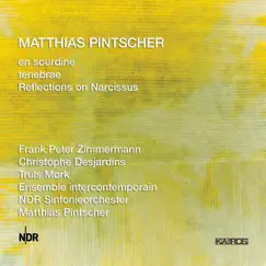Matthias Pintscher: en sourdine, tenebrae & Reflections on Narcissus by Frank Peter Zimmermann, Truls Mørk & Matthias Pintscher album reviews, ratings, credits