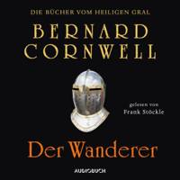 Bernard Cornwell - Der Wanderer: Die Bücher vom heiligen Gral 2 artwork