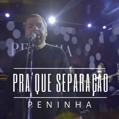 Pra Que Separação - Single - Peninha