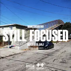 Still Focused (feat. Rexx Life Raj) - Single by WantmoreN8 album reviews, ratings, credits