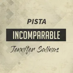 Incomparable Pista - Single - Jennifer Salinas Incomparable Pista - Single - Jennifer Salinas