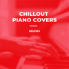 Bruises (Piano Version) - Chillout Piano Covers