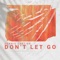 Don't Let Go - Dennis Cartier lyrics