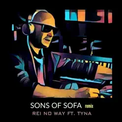 No Way (feat. Tyna) [Sons of Sofa Remix] - Single - Rei