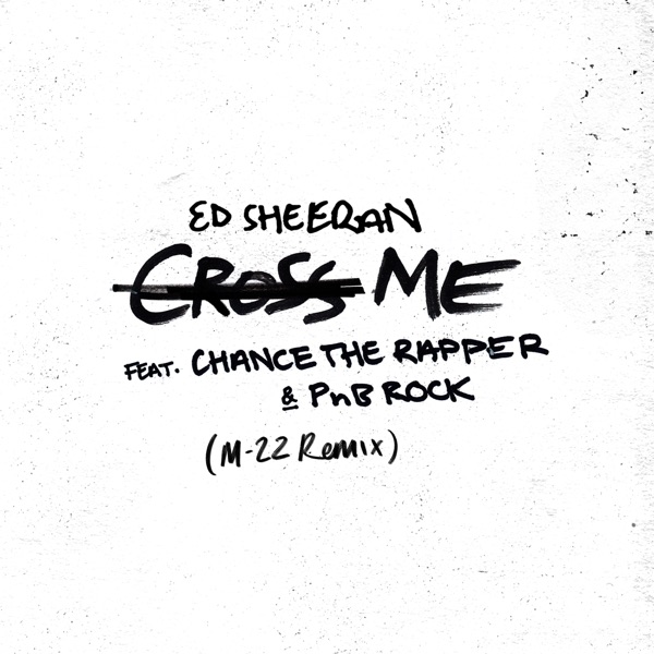 Cross Me (feat. Chance the Rapper & PnB Rock) [M-22 Remix] - Single - Ed Sheeran