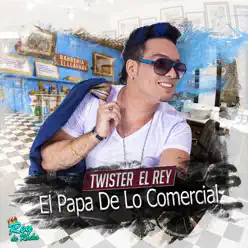 El Papá de Lo Comercial - Twister El Rey