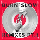 Burn Slow Remixes Pt. II artwork