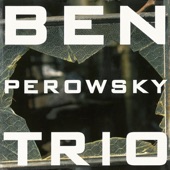 Ben Perowsky Trio (feat. Chris Speed & Scott Colley) artwork