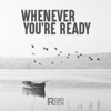 Whenever You're Ready - Single